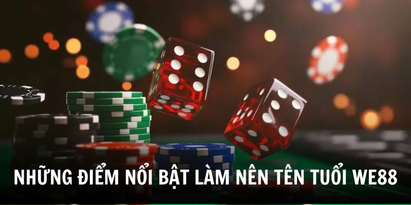nhung-diem-noi-bat-lam-nen-ten-tuoi-cho-we88