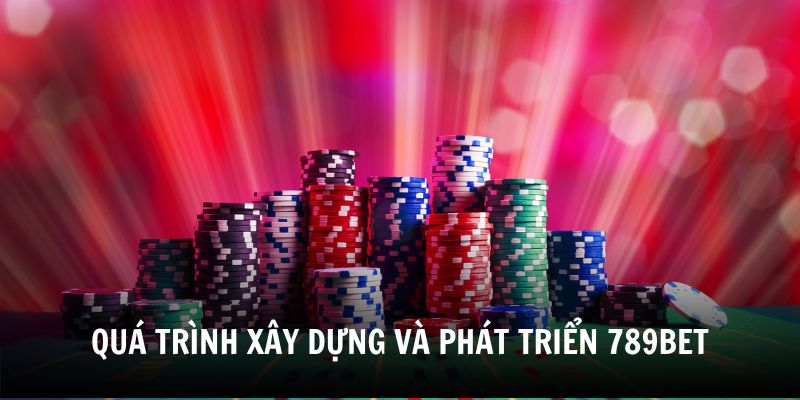 qua-trinh-xay-dung-va-phat-trien-789bet